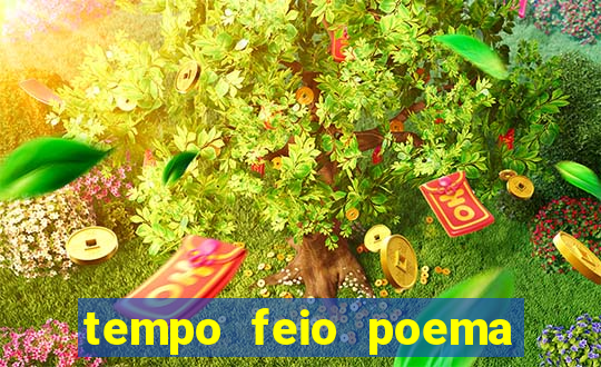 tempo feio poema tempo poesia fernando pessoa